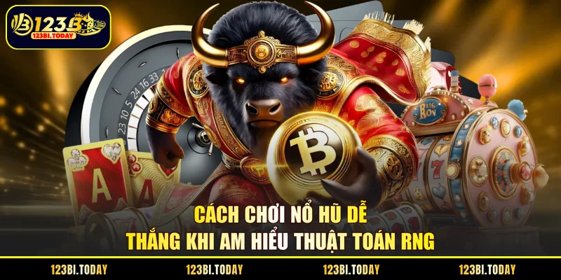 Cách chơi nổ hũ dễ thắng khi am hiểu thuật toán RNG