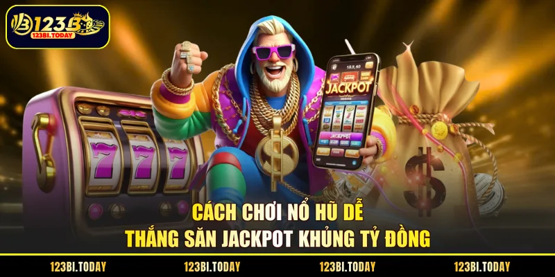 cách chơi nổ hũ dễ thắng