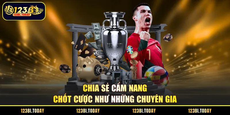 Chia sẻ cẩm nang chốt cược như những chuyên gia