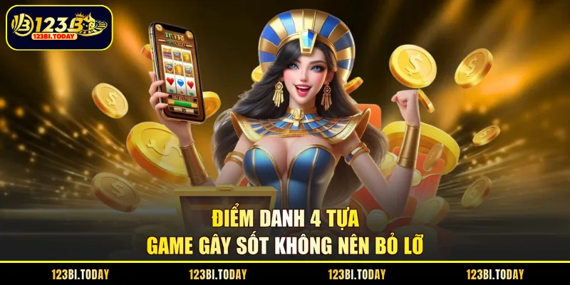 Điểm danh 4 tựa game gây sốt không nên bỏ lỡ