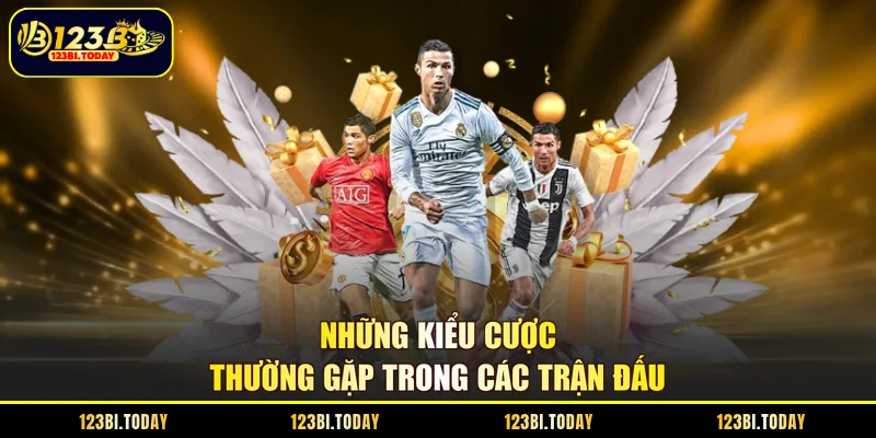 Những kiểu cược thường gặp trong các trận đấu