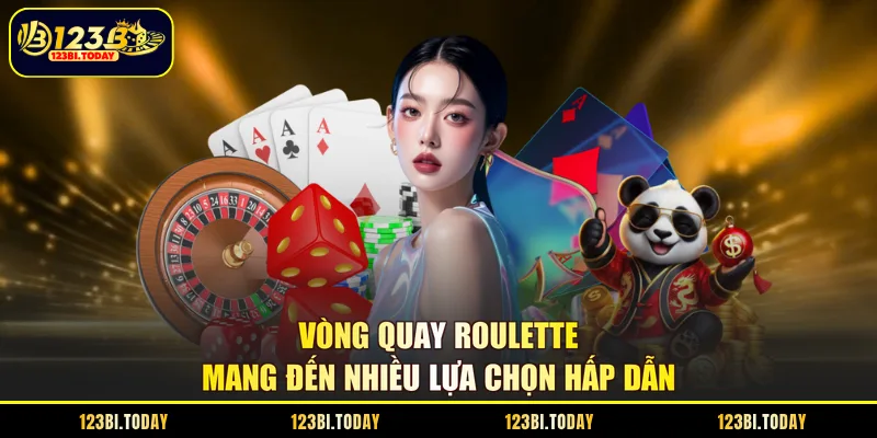 Vòng quay Roulette mang đến nhiều lựa chọn hấp dẫn